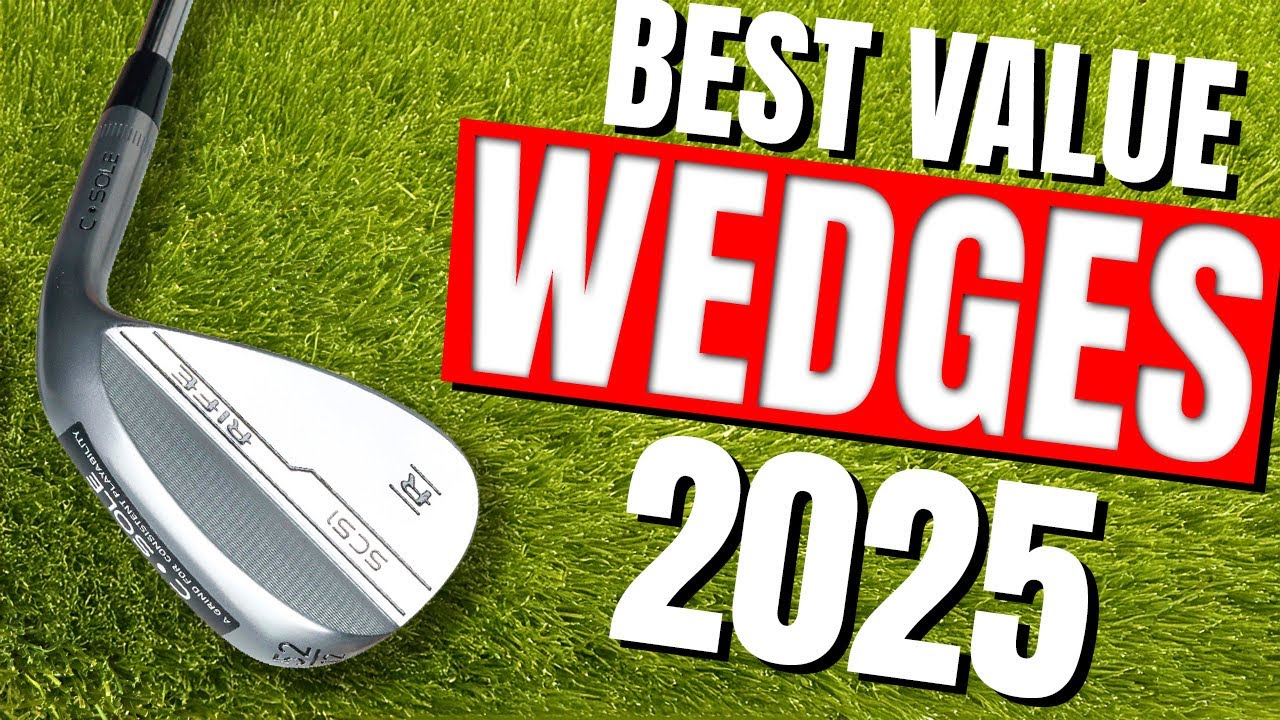 Best Value Wedges for 2025