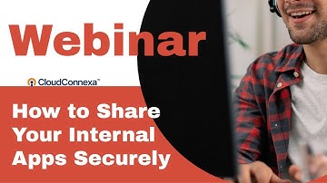 Webinar: How to Share Your Internal Apps Securely