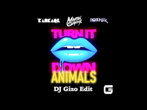 Kaskade vs Martin Garrix vs Botnek   Turn It Down Animals DJ Gizo edit