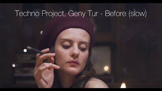 Techno Project, Geny Tur - Before (Slow Mix)