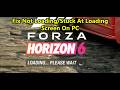 How To Fix Forza Horizon 6 Not Loading/Stuck At Loading/Infinite Loading Screen On PC