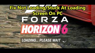 How To Fix Forza Horizon 6 Not Loading/Stuck At Loading/Infinite Loading Screen On PC