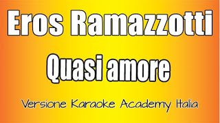 Eros Ramazzotti - Quasi amore (Versione Karaoke Academy Italia)