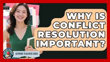 Why Is Conflict Resolution Important? - Aspiring Teacher Guide