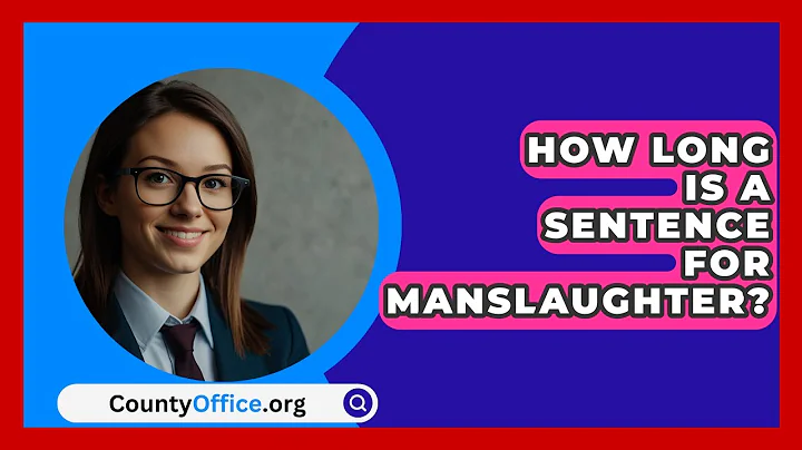 How Long Is A Sentence For Manslaughter? - CountyOffice.org