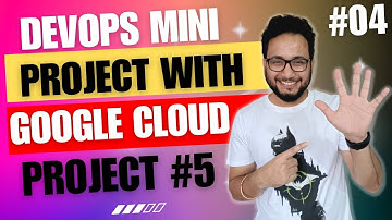 GCP End to End Project | DevOps Project with GCP | Building a DevOps Pipeline in GCP | 04