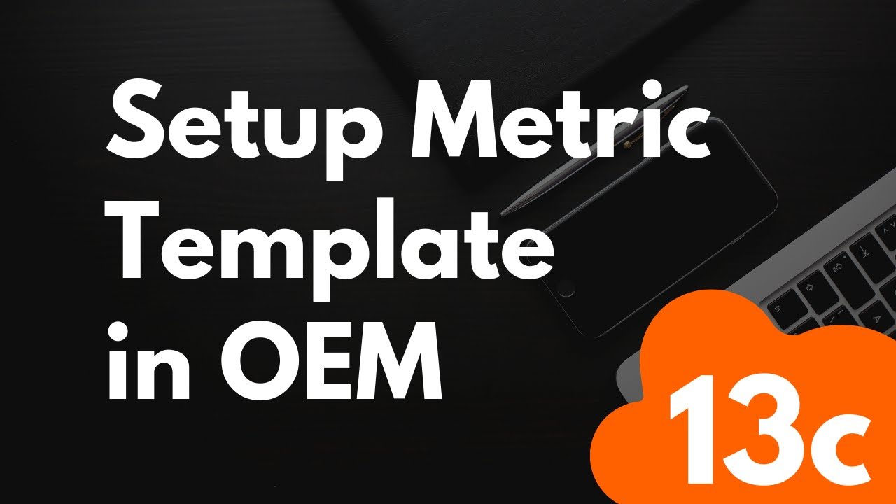 Setup Metric Template in Oracle Enterprise Manager 13c