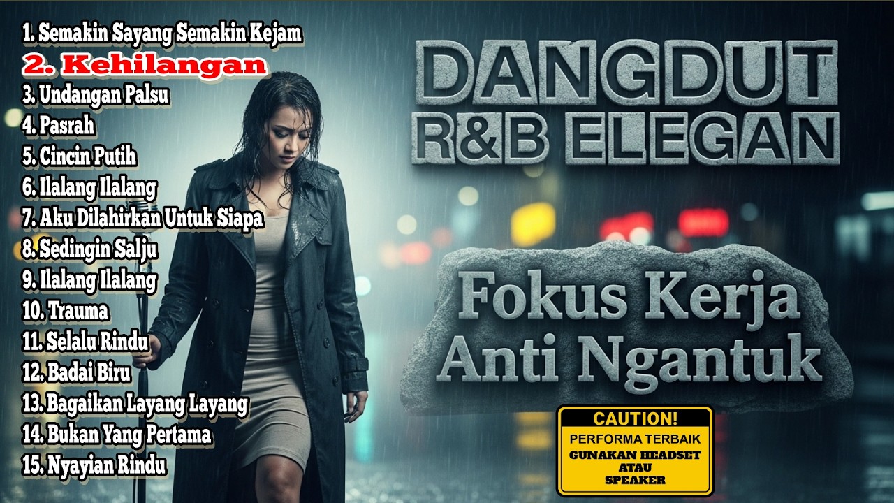 DANGDUT R&B ELEGAN - Fokus Kerja Anti Ngantuk (Semakin Sayang Semakin Kejam)