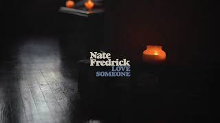 Video thumbnail of "Nate Fredrick - Love Someone (Official Visualizer)"
