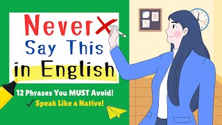 Stop Saying These 12 English Phrases! Speak Naturally & Politely Like a Native