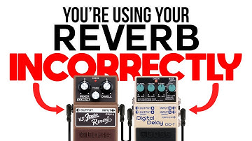 The Truth About Reverb Pedal Placement