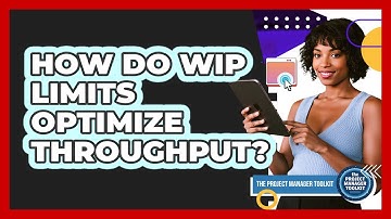 How Do WIP Limits Optimize Throughput?