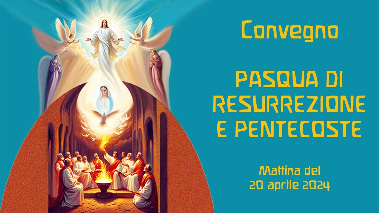 7° Convegno "Pasqua di Resurrezione e Pentecoste" - Mattina del 20