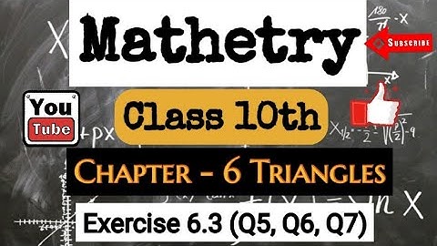 Class 10 Chapter 6, Triangles | Exercise 6.3 | Q5, Q6, Q7 | NCERT CBSE Maths