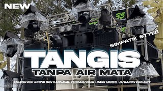 DJ TANGIS TANPA AIR MATA TERBARU ‼️• SIMPATIK STYLE • BASS HOREG || DJ BARON PROJECT 🔥