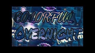 Geometry Dash Colorful Overnight (100%) By: Woogi1411 [INSANE DEMON]