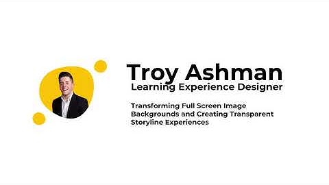 Transforming Full Screen Image Backgrounds and Creating Transparent Storyline Experiences