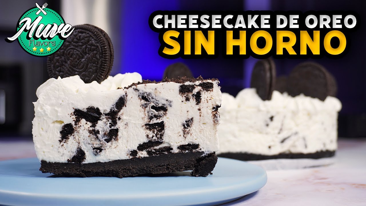 CHEESECAKE DE OREO SIN HORNO | LA MÁS FÁCIL Y SIN GELATINA | Muve Flavors