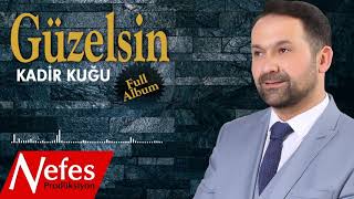 Kadir Kuğu - Güzelsin  | Full Albüm 2019