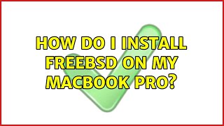 How do I install FreeBSD on my MacBook Pro? (4 Solutions!!)