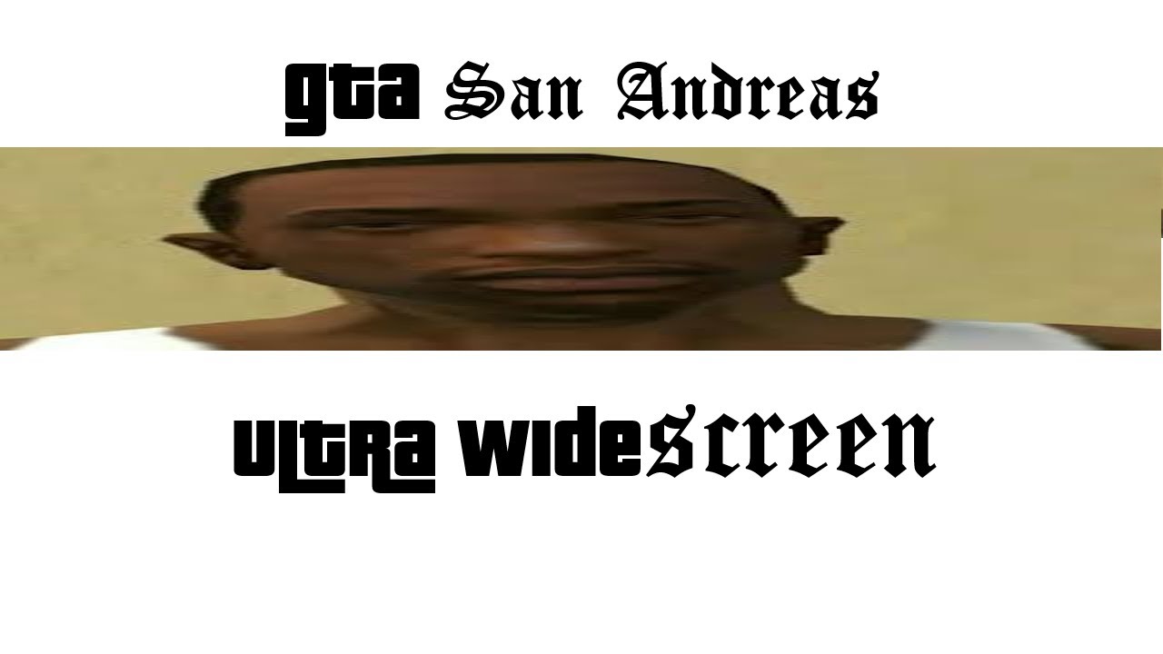 Ultra WideScreen in GTA San Andreas - YouTube