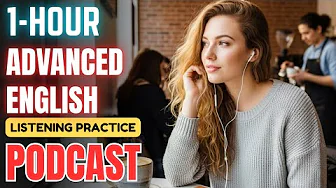 (1 Hour) Advanced English Conversation Podcast || English Podcast for Advanced Learners