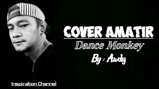 Dance Monkey (Cover amatir By : Awdy)