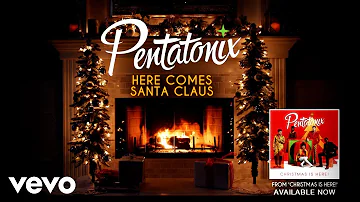 Pentatonix - Here Comes Santa Claus (Yule Log)