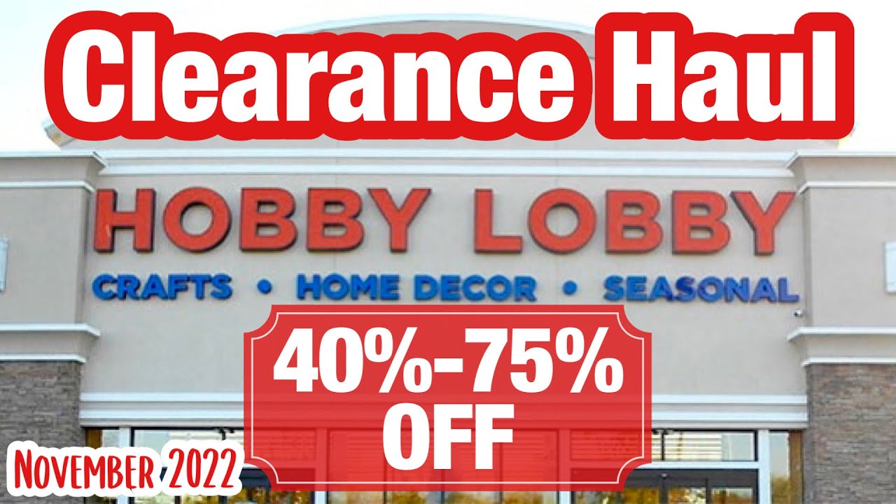 Hobby Lobby Clearance Haul 4075 off November 2022 YouTube