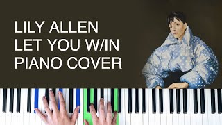 Lily Allen - Let You W/In [Piano Cover]