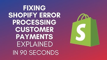 How To Fix Shopify Error Processing Customer Payments?