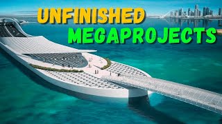 Exploring the Biggest Megaprojects That Were Never Completed