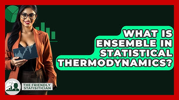 What Is Ensemble In Statistical Thermodynamics? - The Friendly Statistician