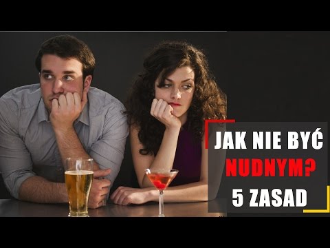 Wideo: Jak Nie Być Nudną Osobą