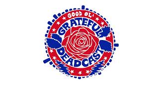 Good Ol' Grateful Deadcast: Season 3 - Episode 8: Skull & Roses 50: Playing Dead, Part 2