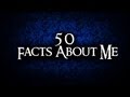 50 Facts About Me - Tag Video!