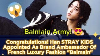 Congratulations Han Stray Kids Appointed As Brand Ambassador Of French Luxury Fashion Balmain