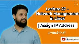 Lecture 27 – Network Management in Linux | Assign IP Address | Urdu/Hindi