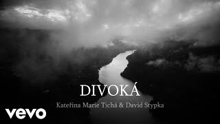 Miniatura de "Kateřina Marie Tichá & David Stypka - Divoká (Lyric Video)"