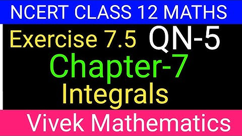 Ncert Class12 Maths Ch-7 Integrals Exercise-7.5 Solution Of Question Number 5 @vivekmathematics122