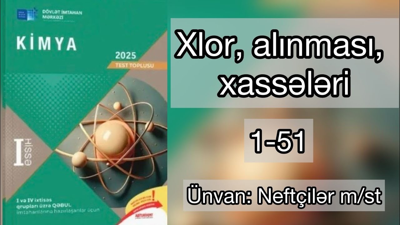 Xlor | Alınması | Xassələri | 2025 DİM toplu I hissə 1-51