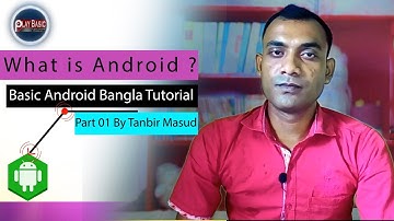 What is Android? Basic Android Bangla Tutorial Part 01 By Tanbir Masud