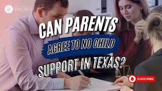 Can Parents Agree to No Child Support in Texas