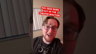 EVIL DEAD BURN OUT OF THE THEATER REACTION