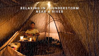 Solo Camping in Thunderstorm, Relax Near A River during Heavy Rain, Cooking Dinner, ASMR