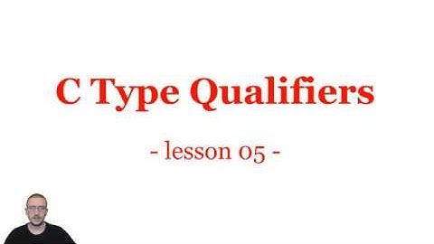 C Type Qualifiers | Lesson 5 | Learn with George