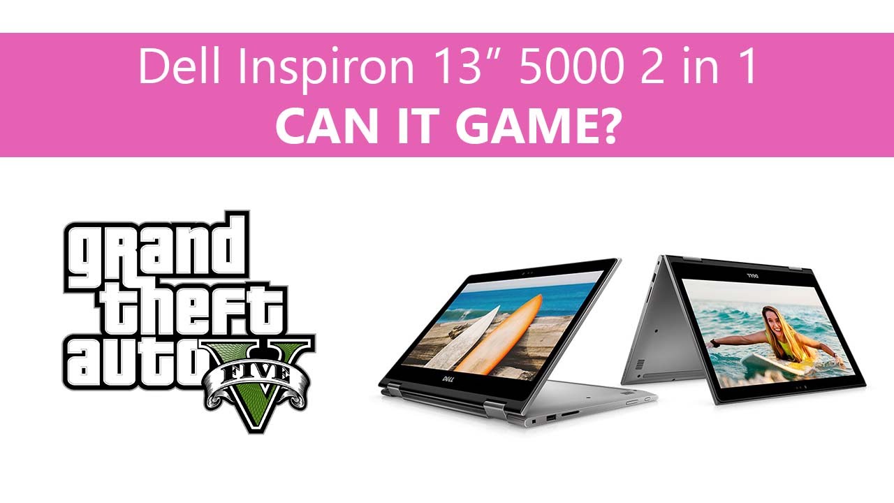 Dell Inspiron 13 5000 2 In 1 Gaming Review Youtube