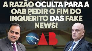 🚨 A verdade por trás do pedido da OAB contra o inquérito das fake news!