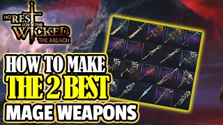 NO REST FOR THE WICKED: How You Create The 2 BEST Mage Weapons Right Now IMO
