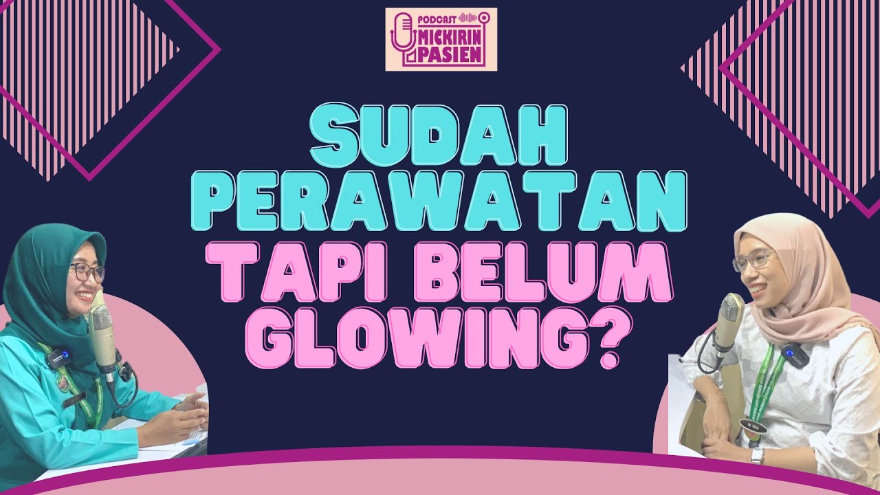 [PODCAST] Rahasia Menuju Kulit Sehat dan Cerah   #mikirinpasien #podcastkesehatan
